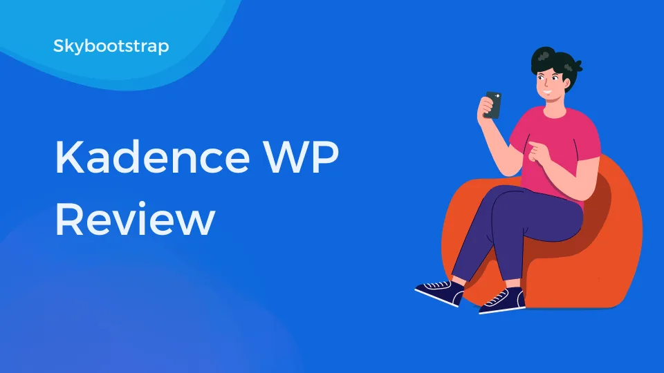 Kadence WP Review: The Ultimate Tool for Building Professional Websites