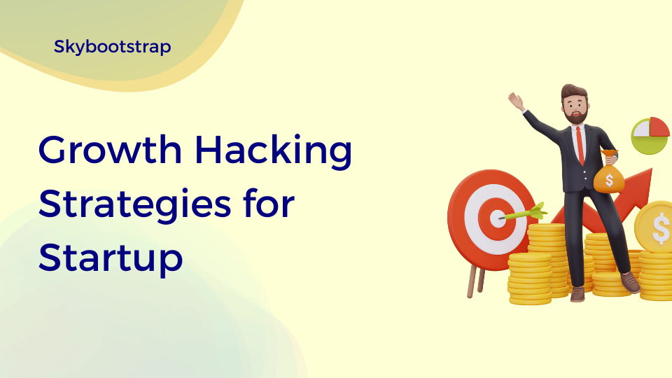 27 Growth Hacking Strategies Every Startup Should Follow SkyBootstrap