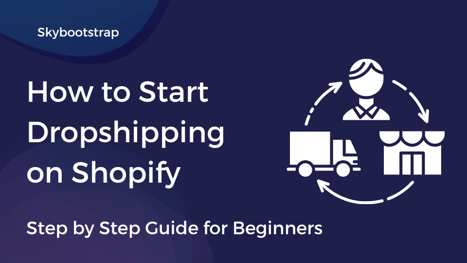 Dropshipping for Beginners: What Is It & How to Start Today?