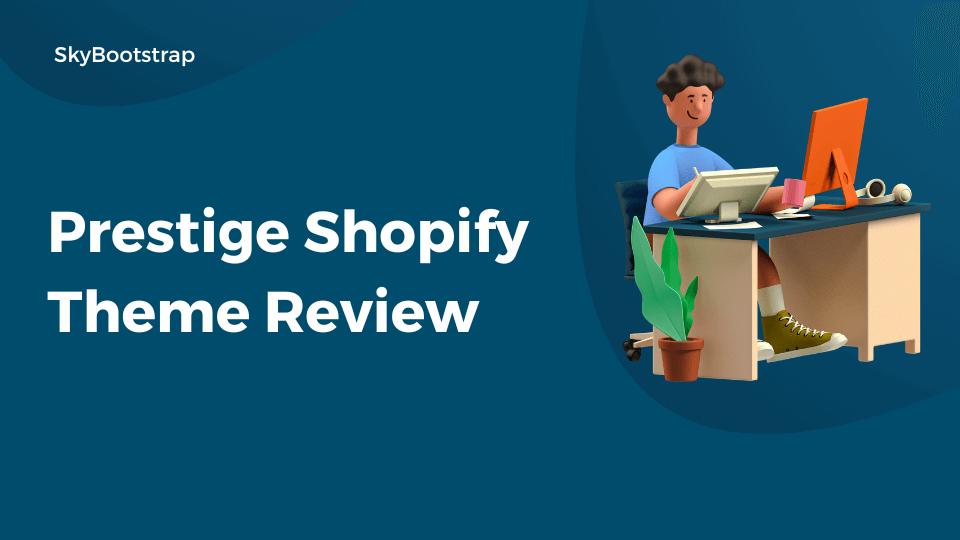 Prestige Shopify Theme Review in 2024 (Features, Pricing, Alternative